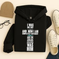 I Was One Way And Now I Am Completely Different Cross Hoodie