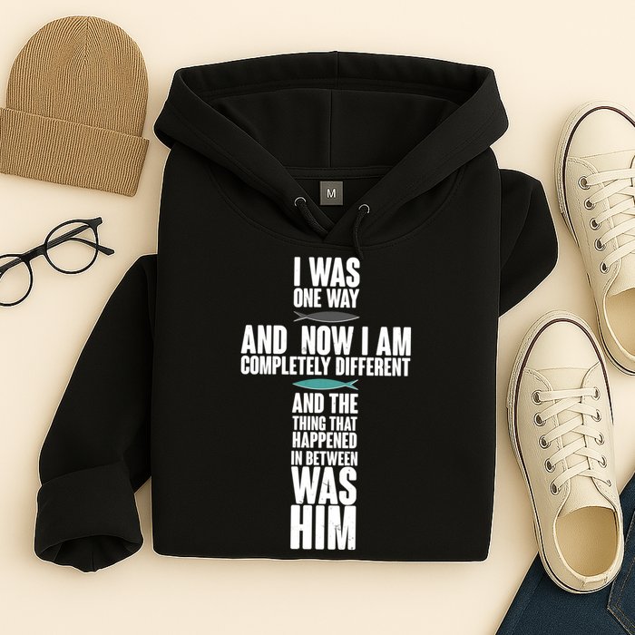 I Was One Way And Now I Am Completely Different Cross Hoodie