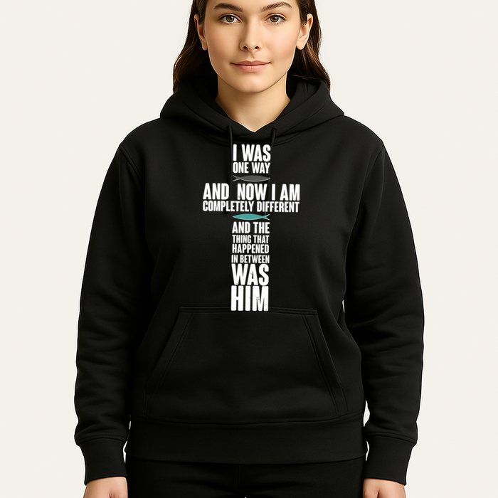I Was One Way And Now I Am Completely Different Cross Hoodie