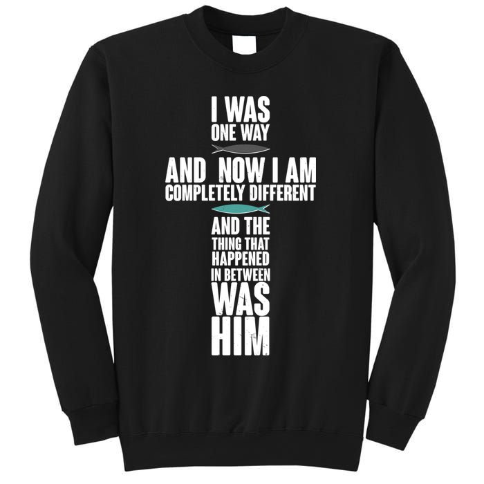 I Was One Way And Now I Am Completely Different Cross Sweatshirt