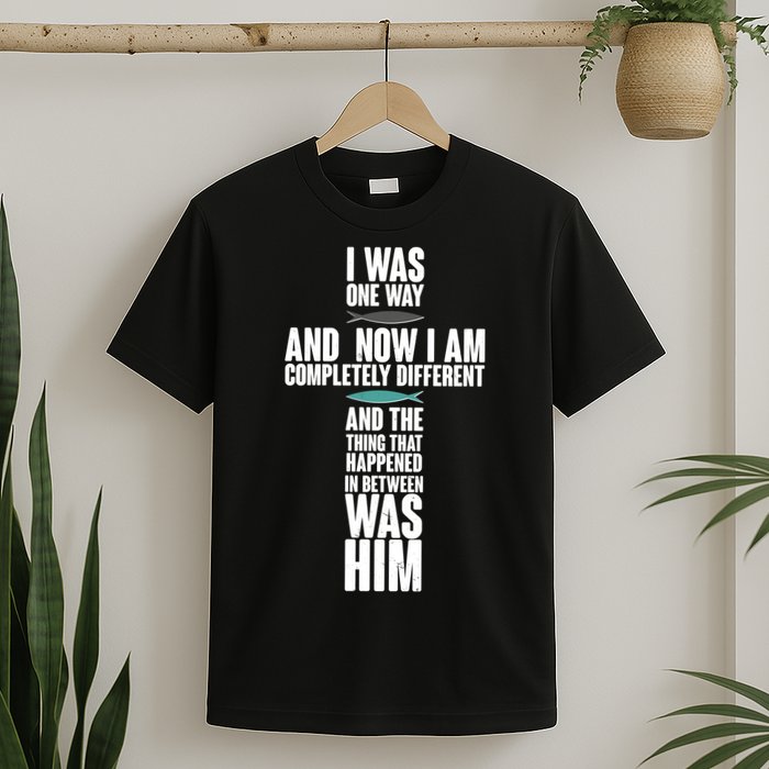 I Was One Way And Now I Am Completely Different Cross T-Shirt