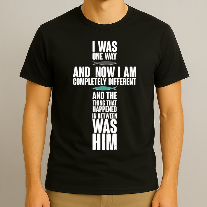I Was One Way And Now I Am Completely Different Cross T-Shirt