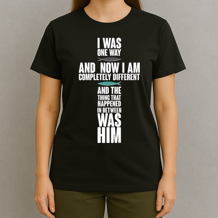 I Was One Way And Now I Am Completely Different Cross T-Shirt