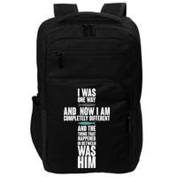 I Was One Way And Now I Am Completely Different Cross Impact Tech Backpack