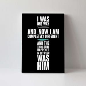 I Was One Way And Now I Am Completely Different Cross Canvas