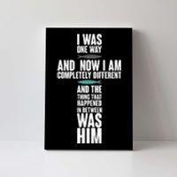 I Was One Way And Now I Am Completely Different Cross Canvas