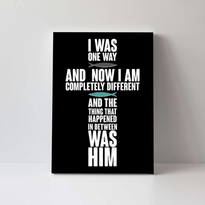 I Was One Way And Now I Am Completely Different Cross Canvas