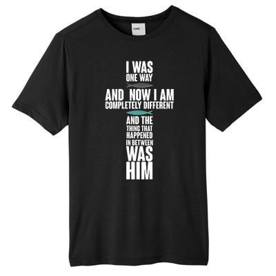 I Was One Way And Now I Am Completely Different Cross Tall Fusion ChromaSoft Performance T-Shirt