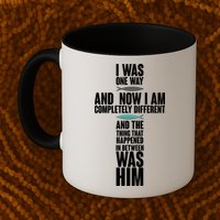 I Was One Way And Now I Am Completely Different Cross Mug