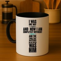 I Was One Way And Now I Am Completely Different Cross Mug