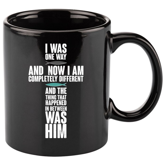 I Was One Way And Now I Am Completely Different Cross 11oz C Handle Ceramic Mug