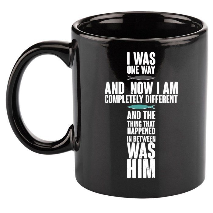 I Was One Way And Now I Am Completely Different Cross 11oz C Handle Ceramic Mug