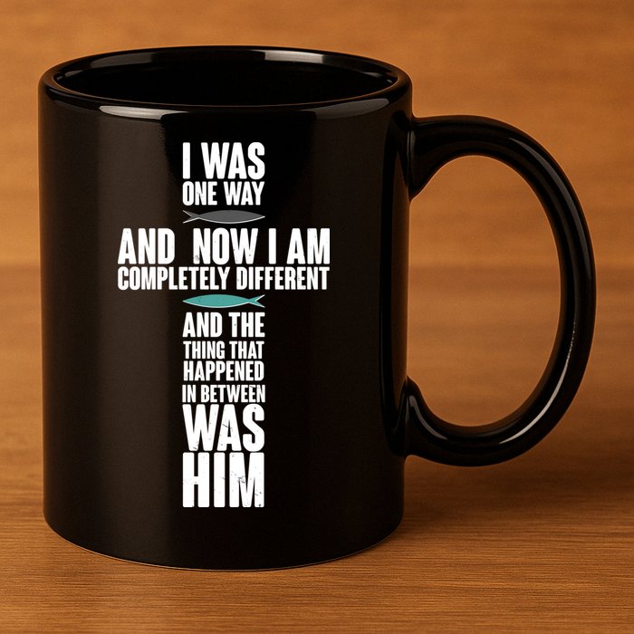 I Was One Way And Now I Am Completely Different Cross 11oz C Handle Ceramic Mug