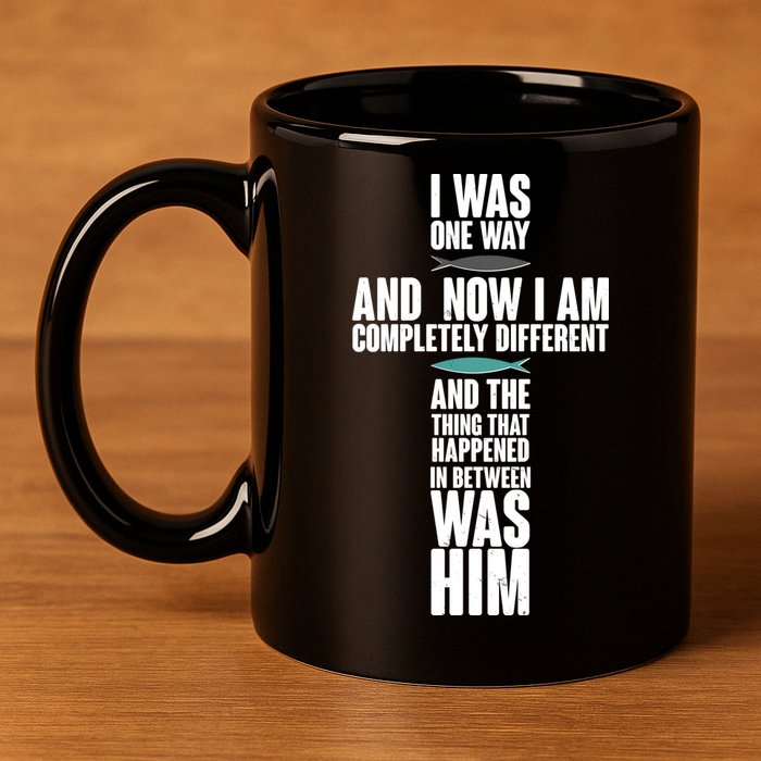 I Was One Way And Now I Am Completely Different Cross 11oz C Handle Ceramic Mug
