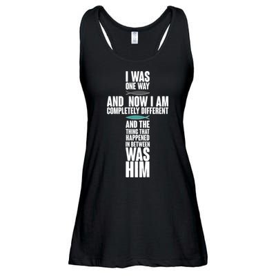 I Was One Way And Now I Am Completely Different Cross Ladies Essential Flowy Tank