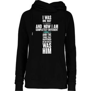 I Was One Way And Now I Am Completely Different Cross Womens Funnel Neck Pullover Hood