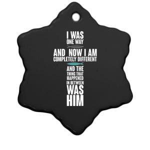 I Was One Way And Now I Am Completely Different Cross Ceramic Star Ornament