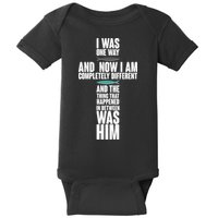 I Was One Way And Now I Am Completely Different Cross Baby Bodysuit