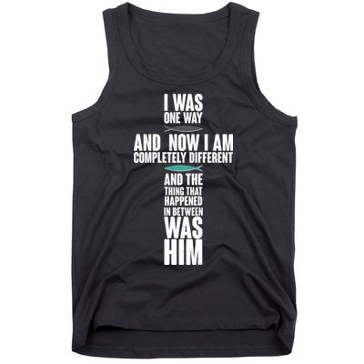 I Was One Way And Now I Am Completely Different Cross Tank Top