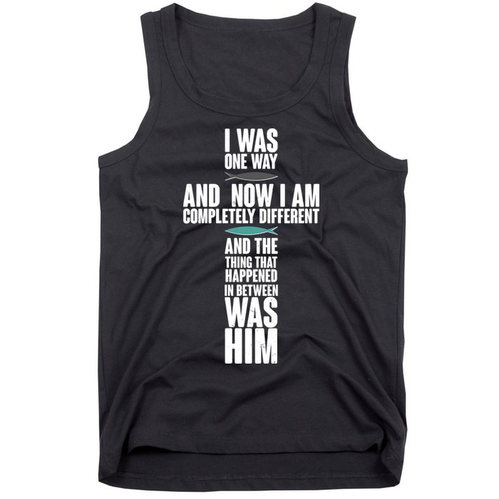 I Was One Way And Now I Am Completely Different Cross Tank Top