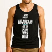 I Was One Way And Now I Am Completely Different Cross Tank Top