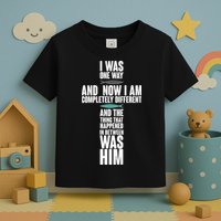 I Was One Way And Now I Am Completely Different Cross Toddler T-Shirt
