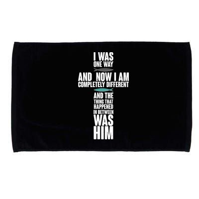 I Was One Way And Now I Am Completely Different Cross Microfiber Hand Towel