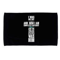 I Was One Way And Now I Am Completely Different Cross Microfiber Hand Towel