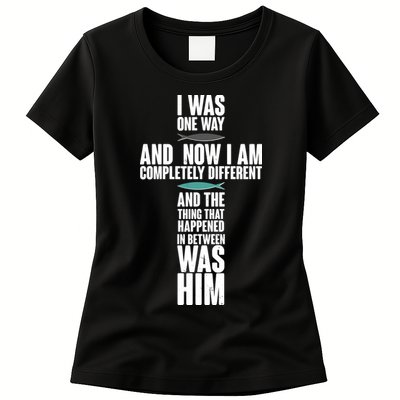 I Was One Way And Now I Am Completely Different Cross Womens T-Shirt