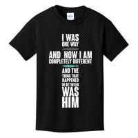 I Was One Way And Now I Am Completely Different Cross Kids T-Shirt