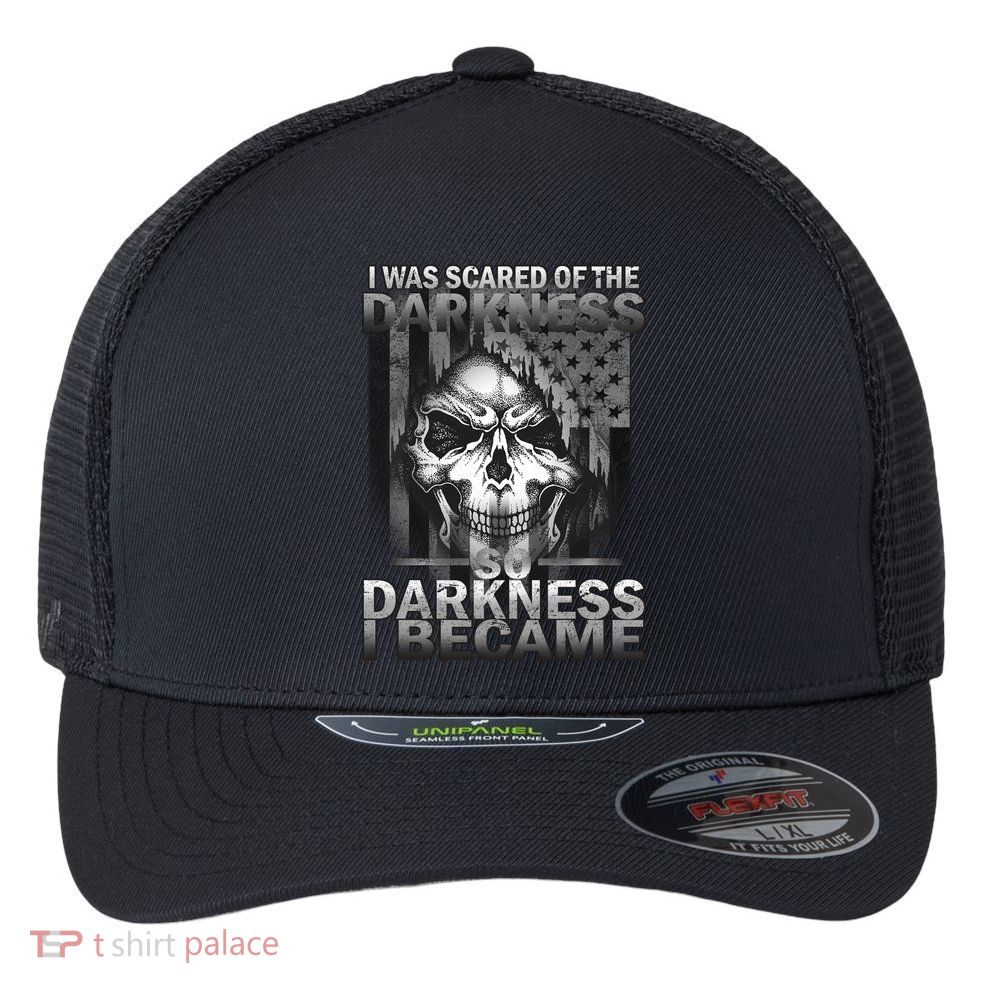 I Was Scared Of The Darkness So I Became The Darkness Flexfit Unipanel Trucker Cap