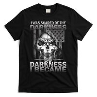 I Was Scared Of The Darkness So I Became The Darkness T-Shirt