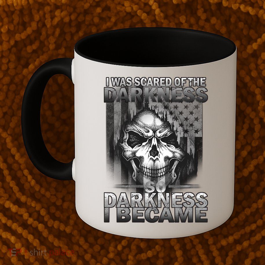 I Was Scared Of The Darkness So I Became The Darkness Mug