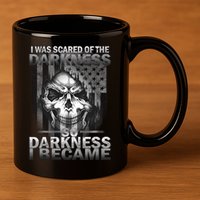 I Was Scared Of The Darkness So I Became The Darkness 11oz C Handle Ceramic Mug