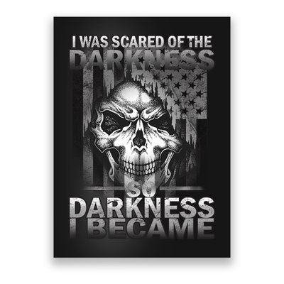 I Was Scared Of The Darkness So I Became The Darkness Poster