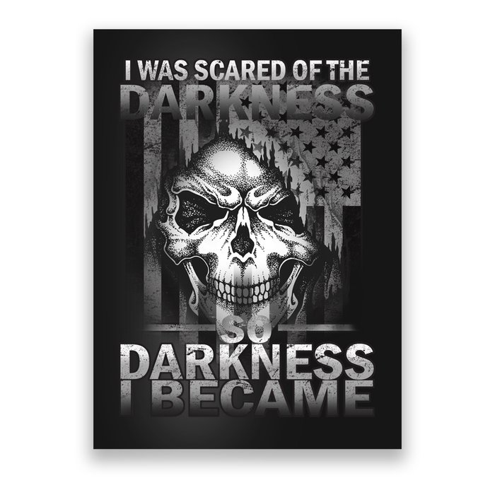 I Was Scared Of The Darkness So I Became The Darkness Poster