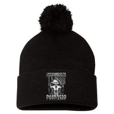 I Was Scared Of The Darkness So I Became The Darkness Pom Pom 12in Knit Beanie
