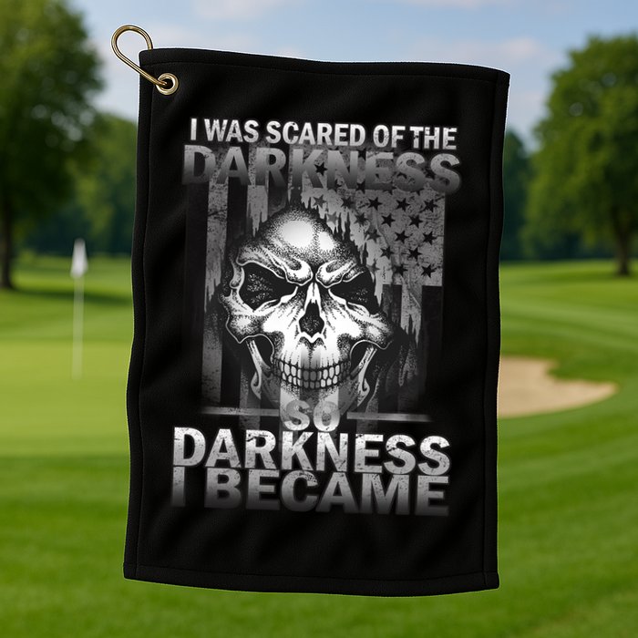 I Was Scared Of The Darkness So I Became The Darkness Golf Towel