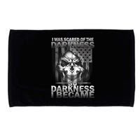 I Was Scared Of The Darkness So I Became The Darkness Microfiber Hand Towel
