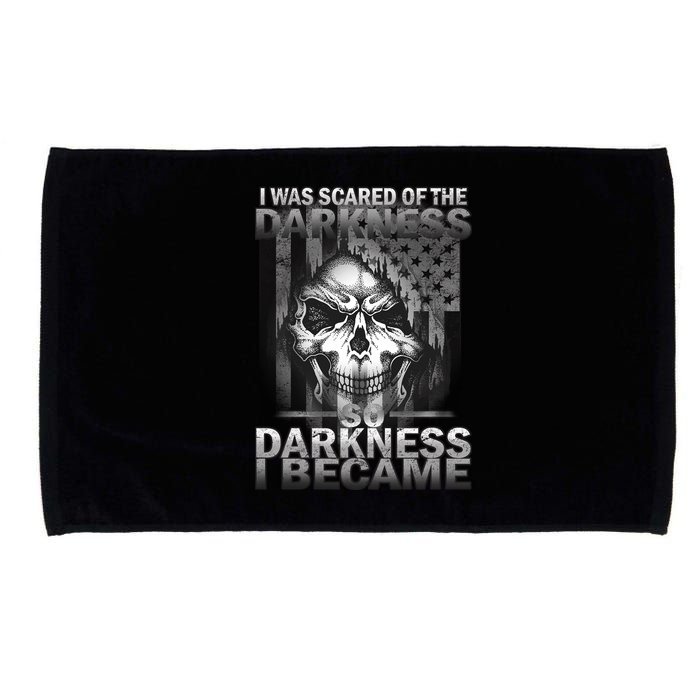 I Was Scared Of The Darkness So I Became The Darkness Microfiber Hand Towel