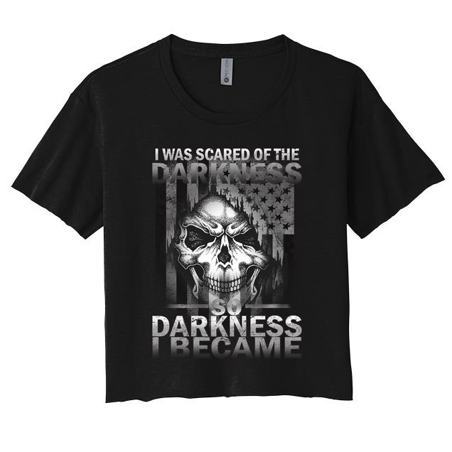 I Was Scared Of The Darkness So I Became The Darkness Crop Top