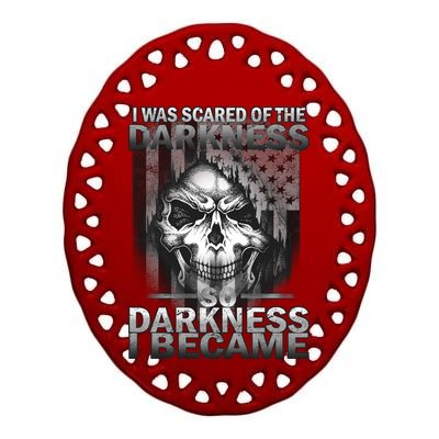 I Was Scared Of The Darkness So I Became The Darkness Ceramic Oval Ornament