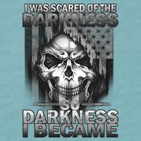 I Was Scared Of The Darkness So I Became The Darkness Sueded Cloud Jersey T-Shirt