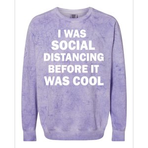 I Was Social Distancing Before It Was Cool Colorblast Crewneck Sweatshirt