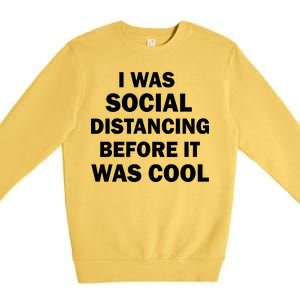 I Was Social Distancing Before It Was Cool Premium Crewneck Sweatshirt