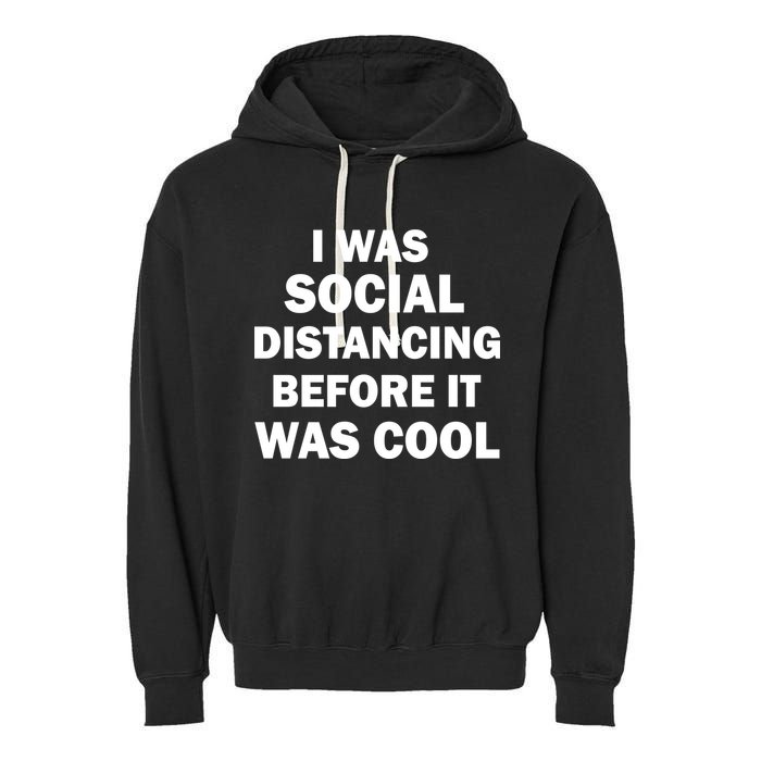 I Was Social Distancing Before It Was Cool Garment-Dyed Fleece Hoodie