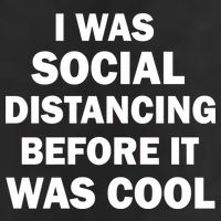 I Was Social Distancing Before It Was Cool Garment-Dyed Heavyweight T-Shirt