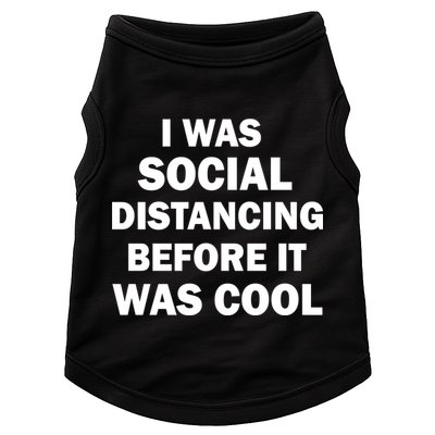 I Was Social Distancing Before It Was Cool Doggie Tank