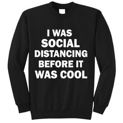I Was Social Distancing Before It Was Cool Sweatshirt