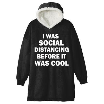I Was Social Distancing Before It Was Cool Hooded Wearable Blanket